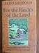 For the Health of the Land: Previously Unpublished Essays And Other Writings