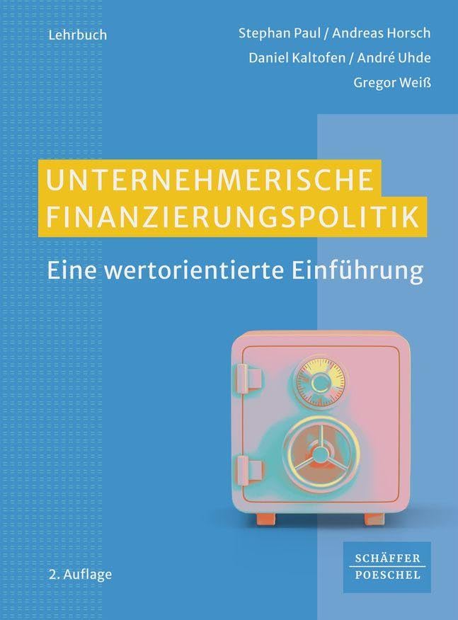 Unternehmerische Finanzierungspolitik: Eine wertorientierte Einführung