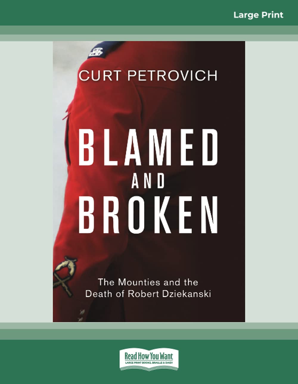 Blamed and Broken: The Mounties and the Death of Robert Dziekanski