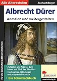 Albrecht Dürer ... anmalen und weitergestalten: Ein Schulmalbuch (Bedeutende Künstler ... anmalen und weitergestalten) - Eckhard Berger