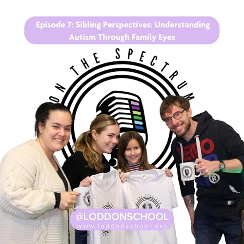Episode 7: Sibling Perspectives: Understanding Autism Through Family Eyes