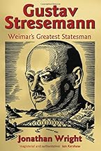 Gustav Stresemann: Weimar's Greatest Statesman