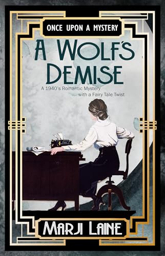 A Wolf's Demise: A 1940s Romantic Mystery with a Fairy Tale Twist (Once Upon A Mystery Book 3)