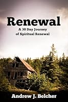 Renewal: A 30 Day Journey of Spiritual Renewal 1530565286 Book Cover