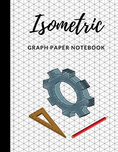Isometric Graph Paper Notebook: Isometric Graph Paper Journal Notebook; Grid Of Equilateral Triangles Each Measuring 0.354 (8.5 x 11 in-108 Pages).