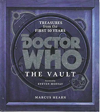 Doctor Who: The Vault: Treasures from the First 50 Years – The Official Collector's Celebration with Props, Photos, and Behind-the-Scenes History