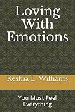 Loving With Emotions: You Must Feel Everything