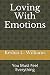 Loving With Emotions: You Must Feel Everything