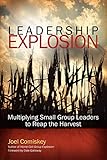 Leadership Explosion: Multiplying Cell Group Leaders for the Harvest