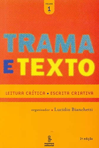 Trama e texto, vol. 1: leitura crítica : escrita criativa