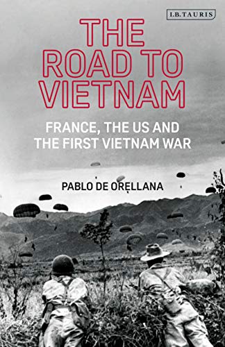 Road To Vietnam, The: America, France, Britain, And The First Vietnam War