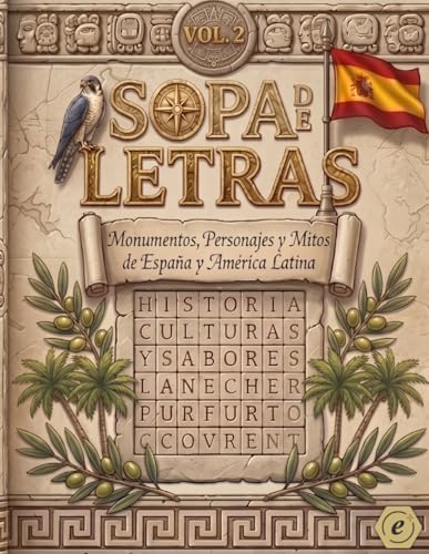 Sopa de Letras Volumen 2: Monumentos, Personajes y Mitos de Espana y America Latina: 100 Puzzles Tematicos para Adultos �E Volume