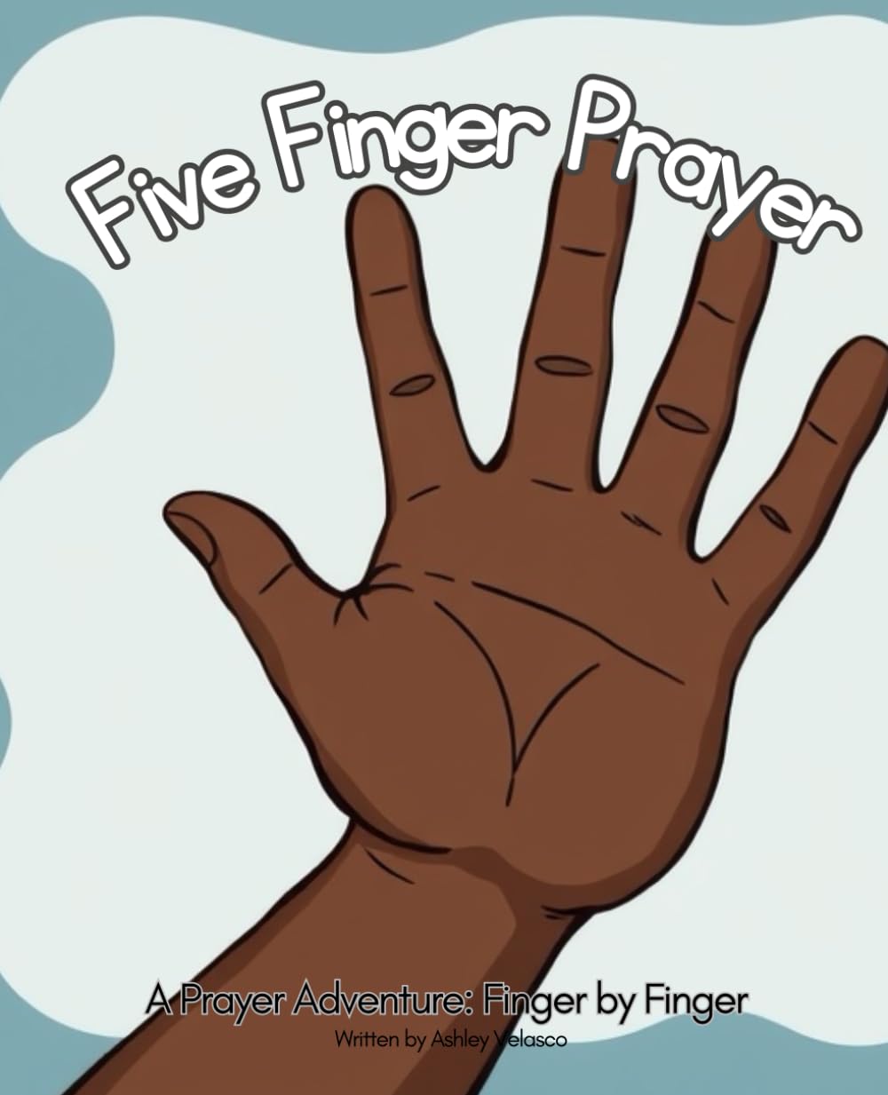 Five Finger Prayer: A Prayer Adventure: Finger by Finger