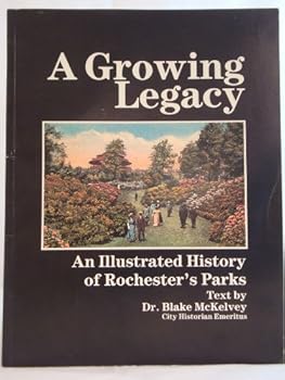 Paperback A Growing Legacy: An Illustrated History of Rochester's Parks Book