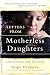 Letters from Motherless Daughters: Words of Courage, Grief, and Healing