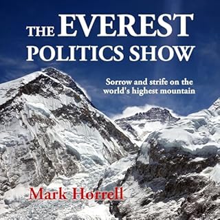 Page de couverture de The Everest Politics Show: Sorrow and Strife on the World&rsquo;s Highest Mountain