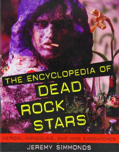 The Encyclopedia of Dead Rock Stars: Heroin, Ha... 1435289730 Book Cover
