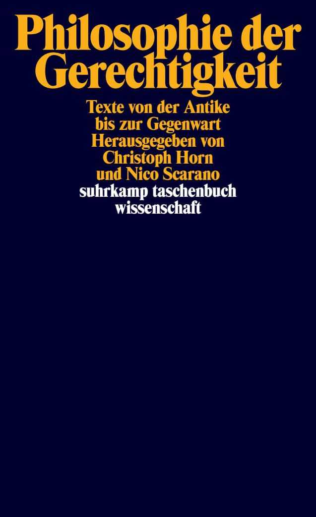Philosophie der Gerechtigkeit: Texte von der Antike bis zur Gegenwart