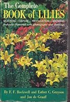 The Complete Book of Lilies: How to select, plant, care for exhibit, and propagate lilies of all types B0007DV27K Book Cover