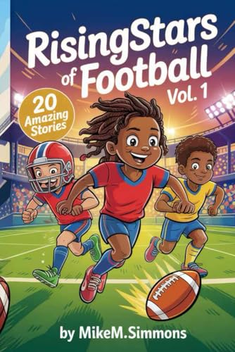 RisingStars of Football Vol. 1: 20 Amazing Tales of Passion, Perseverance and Victory
