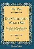  Die Gefiederte Welt, 1884, Vol. 13: Zeitschrift für Vogelliebhaber, -Züchter und -Händler (Classic Reprint)