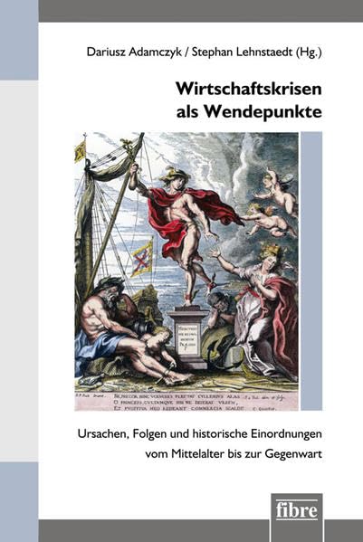 Wirtschaftskrisen als Wendepunkte: Ursachen, Folgen und historische Einordnungen vom Mittelalter bis zur Gegenwart (Einzelveröffentlichungen des Deutschen Historischen Instituts Warschau)