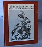 malteser plakette bronze  Die italienischen Bildwerke des 17. und 18. Jahrhunderts in Stein, Holz, Ton, Wachs und Bronze mit Ausnahme der Plaketten und Medaillen.