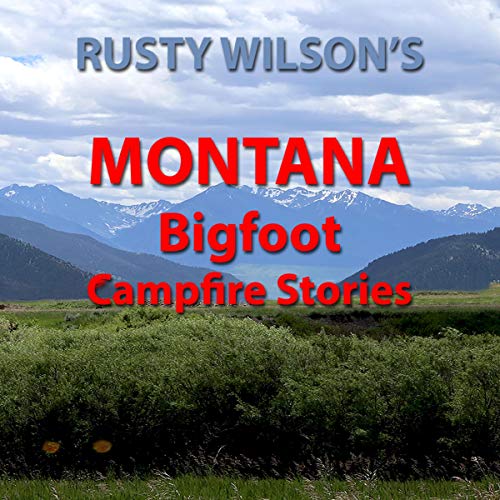Rusty Wilson's Montana Bigfoot Campfire Stories by Rusty WIlson episode artwork