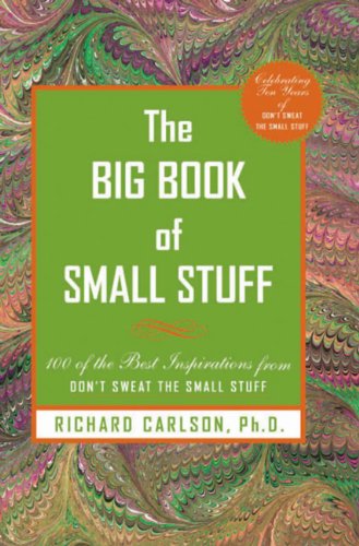 The Big Book of Small Stuff: 100 of the Best Inspirations from Don't Sweat the Small Stuff