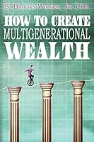 How To Create Multigenerational Wealth 1501077937 Book Cover
