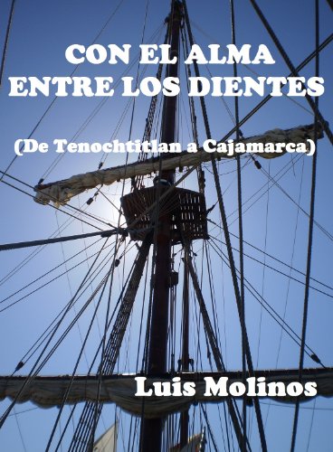 CON EL ALMA ENTRE LOS DIENTES: de Tenochtitlán a