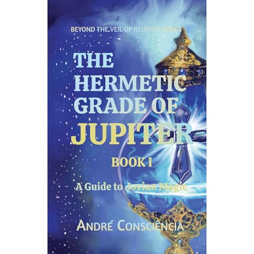 The Hermetic Grade of Jupiter Audiobook By Andre Consciencia cover art
