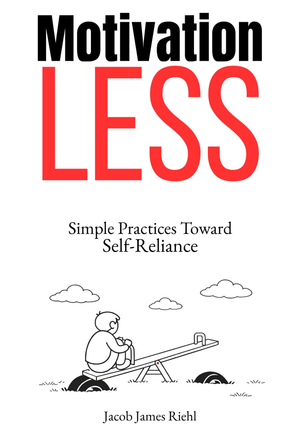 Motivationless: Simple Practices Toward Self-Reliance      Paperback – January 19, 2026