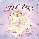 Ballet Star: A Little Girl With A Big Dream...