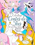  Coloriage Contes de Fées : Fées, Sirènes, Princesses, Animaux, Fleurs : Livre de coloriage pour enfants et adultes