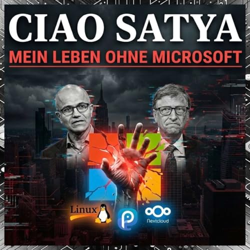 Ciao Satya - Mein Leben ohne Microsoft