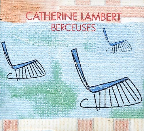 Berceuses Du Monde [Audio CD] Catherine Lambert; Dominique Lanoie; Justin Allard; ric Sen cal and Traditional