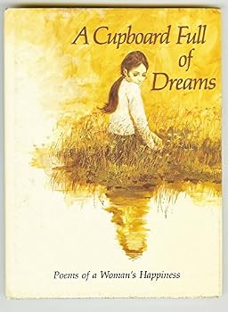 Hardcover A Cupboard Full of Dreams (Poems of a Woman's Happiness) Book