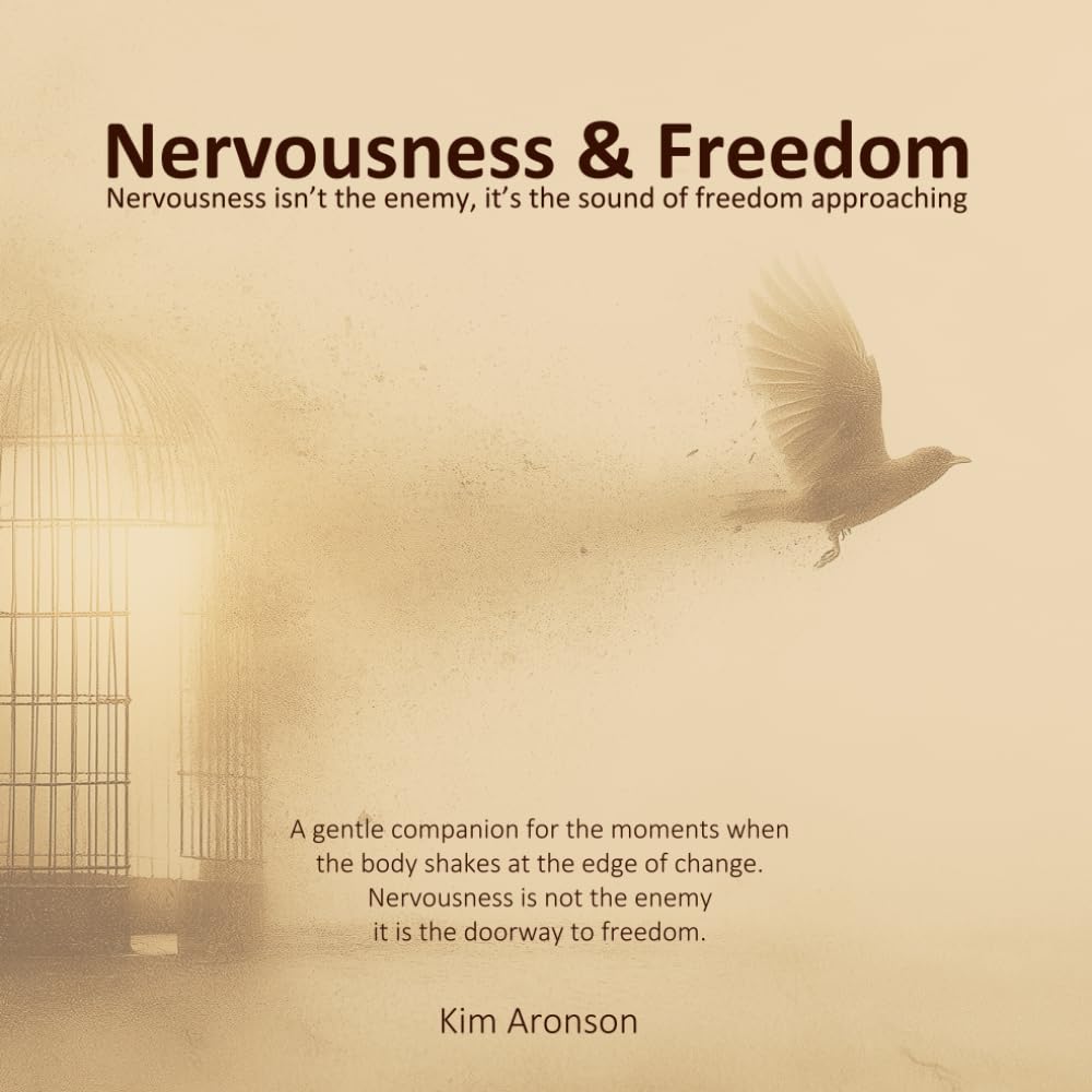 Nervousness & Freedom: Nervousness isn’t the enemy, it’s the sound of freedom approaching (Twelve Steps to Everyday Awakening)