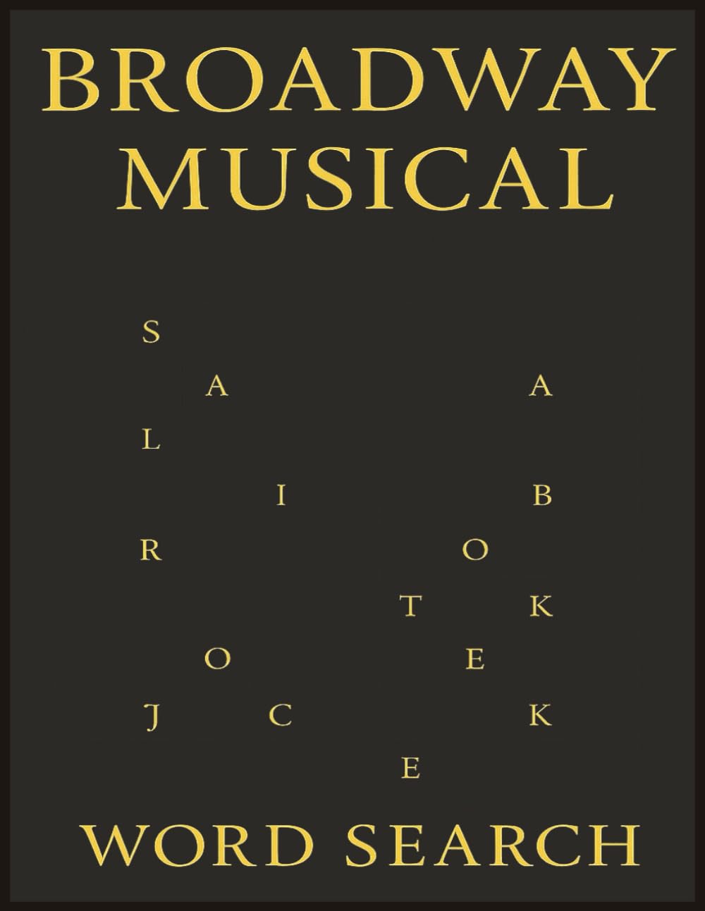 Broadway Musicals Word Search: 200 Puzzles Celebrating Classic & Modern Broadway Shows, Songs, and Theater Legends
