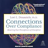 Connections Over Compliance: Rewiring Our Perceptions of Discipline