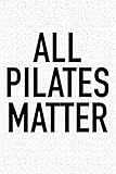 All Pilates Matter: A 6x9 Inch Matte Softcover Journal Notebook With 120 Blank Lined Pages And A Funny Gym Training Workout Cover Slogan