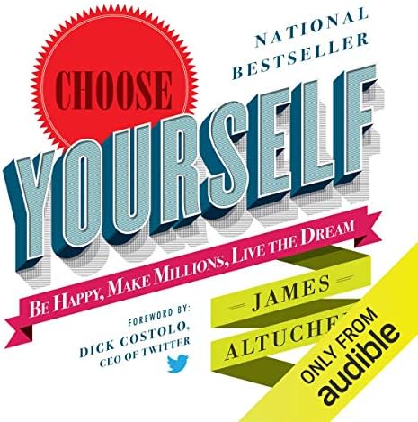Choose Yourself!: Be Happy, Make Millions, Live the Dream