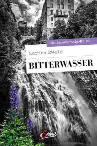Preisvergleich Produktbild Bitterwasser: Ein Bad-Gastein-Krimi (Servus Krimi)