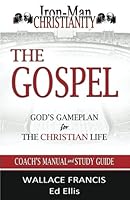 The Gospel: God's Gameplan for The Christian Life,: Coach's Manual and Study Guide 0990876276 Book Cover
