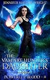 The Vampire Hunter's Daughter: Part II: Powerful Blood (English Edition)