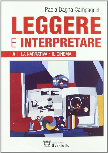  Leggere e interpretare. Volume unico. Antologia italiana per il biennio delle Scuole superiori