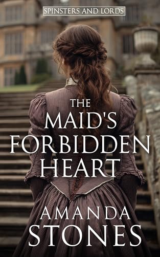 The Maid's Forbidden Heart: A Historical Regency Romance Book (Spinsters and Lords 3)