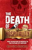The Death of Hospitality : Why Investing in People is the Future of Service