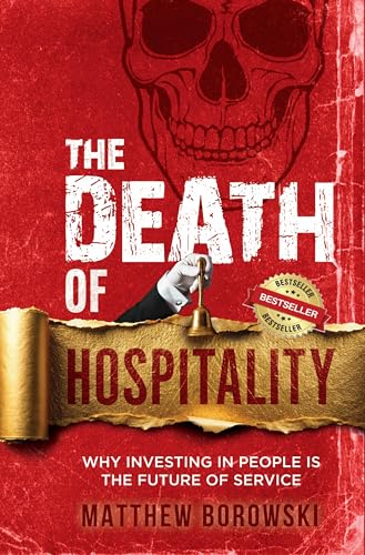 The Death of Hospitality : Why Investing in People is the Future of Service